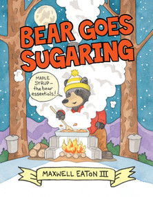 Bear Goes Sugaring by Maxwell Eaton, III, 9780823444489