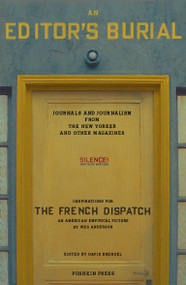 An Editor's Burial (Journals and Journalism from the New Yorker and Other Magazines) by David Brendel, Wes Anderson, Various, 9781782276647