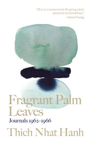Fragrant Palm Leaves (Journals 1962-1966) by Thich Nhat Hanh, His Holiness The Dalai Lama, 9781946764720