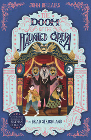 The Doom of the Haunted Opera by John Bellairs, Brad Strickland, 9781848128200