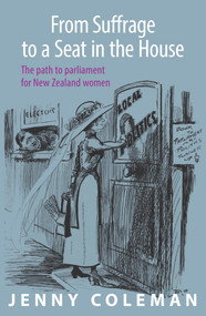 From Suffrage to a Seat in the House (The path to parliament for New Zealand women) by Jenny Coleman, 9781988592268