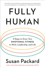 Fully Human (3 Steps to Grow Your Emotional Fitness in Work, Leadership, and Life) - 9780593192320 by Susan Packard, 9780593192320