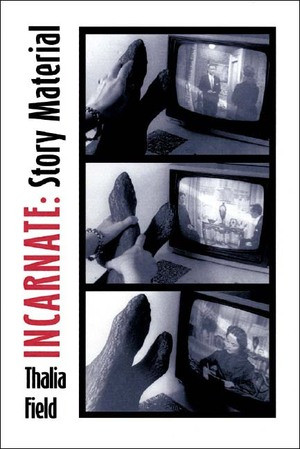Incarnate (Story Material) by Thalia Field, 9780811215992