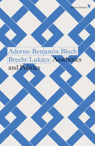 Aesthetics and Politics - 9781788738583 by Theodor Adorno, Walter Benjamin, Ernst Bloch, Bertolt Brecht, Georg Lukacs, 9781788738583
