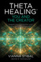 ThetaHealing®: You and the Creator (Deepen Your Connection with the Energy of Creation) by Vianna Stibal, 9781401960667