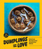 Dumplings Equal Love (Delicious Recipes from Around the World) by Liz Crain, 9781632172969