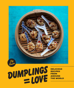 Dumplings Equal Love (Delicious Recipes from Around the World) by Liz Crain, 9781632172969