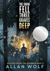 The Snow Fell Three Graves Deep (Voices from the Donner Party) by Allan Wolf, 9780763663247