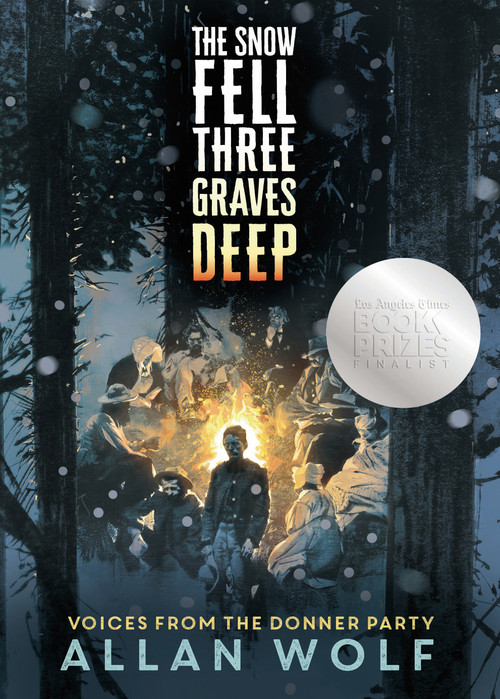 The Snow Fell Three Graves Deep (Voices from the Donner Party) by Allan Wolf, 9780763663247