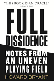 Full Dissidence (Notes from an Uneven Playing Field) by Howard Bryant, 9780807019559