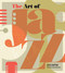 The Art of Jazz (A Visual History) by Alyn Shipton, John Edward Hasse, 9781623545048