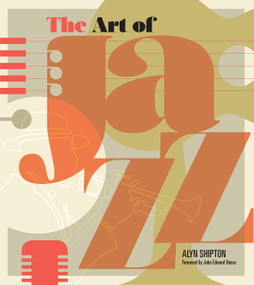 The Art of Jazz (A Visual History) by Alyn Shipton, John Edward Hasse, 9781623545048