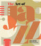 The Art of Jazz (A Visual History) by Alyn Shipton, John Edward Hasse, 9781623545048