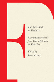 The Verso Book of Feminism (Revolutionary Words from Four Millennia of Rebellion) by Jessie Kindig, 9781788739269