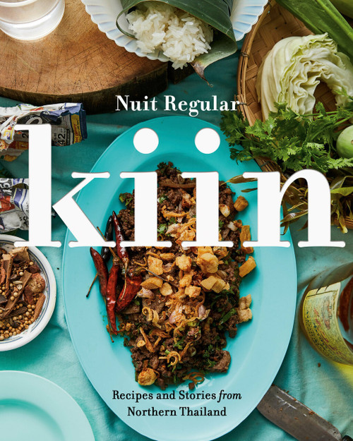 Kiin (Recipes and Stories from Northern Thailand) by Nuit Regular, 9780735236417