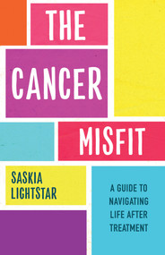 The Cancer Misfit (A Guide to Navigating Life After Treatment) by Saskia Lightstar, 9781401960414