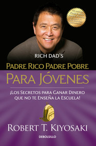 Padre rico padre pobre para jóvenes / Rich Dad Poor Dad for Teens (Spanish Edition) by Robert T. Kiyosaki, 9781644731963