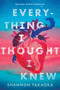 Everything I Thought I Knew by Shannon Takaoka, 9781536207767