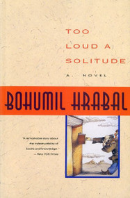 Too Loud A Solitude by Bohumil Hrabal, 9780156904582