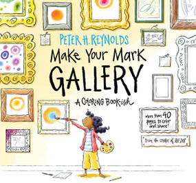 Make Your Mark Gallery: A Coloring Book-ish by Peter H. Reynolds, Peter H. Reynolds, 9781536209310