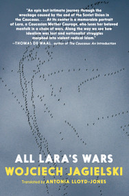 All Lara's Wars by Wojciech Jagielski, Antonia Lloyd-Jones, 9781644210161