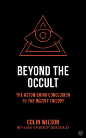 Beyond the Occult (The Astonishing Conclusion to the Occult Trilogy) by Colin Wilson, 9781786783486