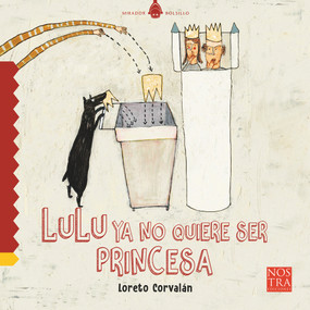 Lulú ya no quiere ser princesa (Spanish Edition) by Loreto Corvalán, 9786078469659