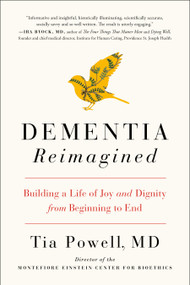 Dementia Reimagined (Building a Life of Joy and Dignity from Beginning to End) - 9780735210912 by Tia Powell, 9780735210912