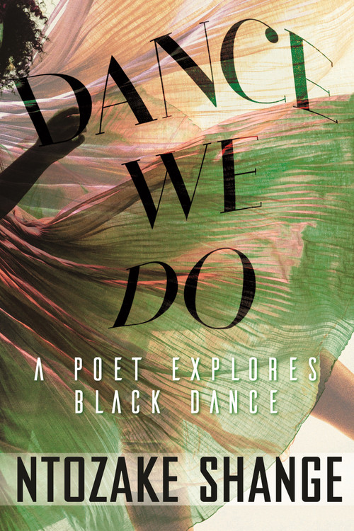 Dance We Do (A Poet Explores Black Dance) by Ntozake Shange, Reneé L. Charlow, Alexis Pauline Gumbs, 9780807091876