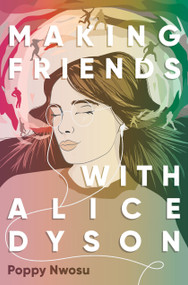 Making Friends with Alice Dyson by Poppy Nwosu, 9781536214789