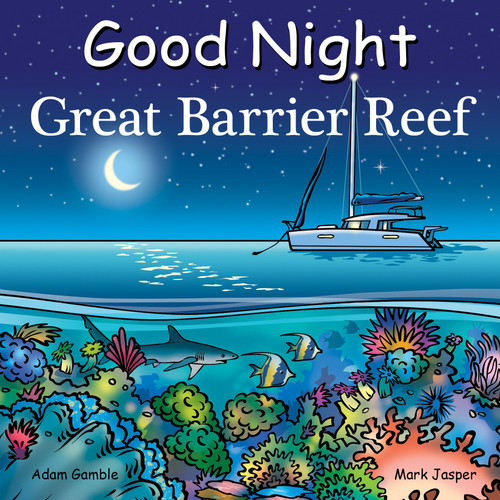 Good Night Great Barrier Reef by Adam Gamble, Mark Jasper, Andy Elkerton, 9781602198067