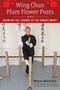 Wing Chun Plum Flower Posts (Advancing the Legwork of the Wooden Dummy) by Wayne Belonoha, 9781623175177