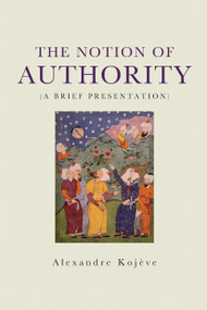 The Notion of Authority by Alexandre Kojeve, 9781788739610