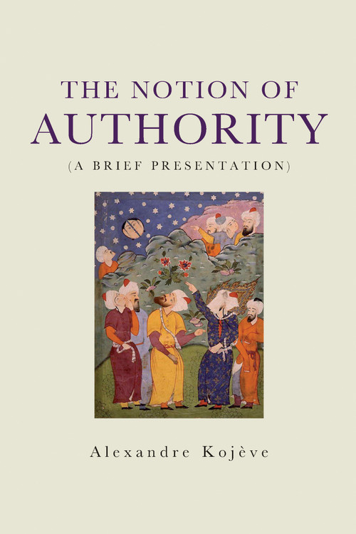 The Notion of Authority by Alexandre Kojeve, 9781788739610
