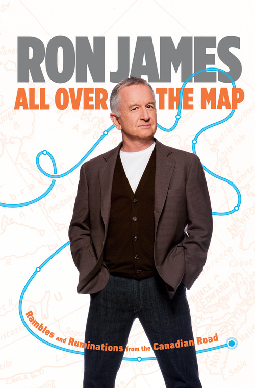 All Over the Map (Rambles and Ruminations from the Canadian Road) - 9780385671132 by Ron James, 9780385671132
