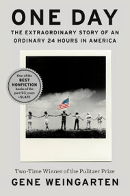 One Day (The Extraordinary Story of an Ordinary 24 Hours in America) - 9780399185830 by Gene Weingarten, 9780399185830