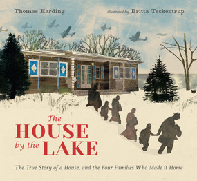 The House by the Lake: The True Story of a House, Its History, and the Four Families Who Made It Home by Thomas Harding, Britta Teckentrup, 9781536212747