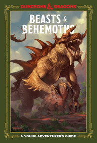 Beasts & Behemoths (Dungeons & Dragons) (A Young Adventurer's Guide) by Jim Zub, Stacy King, Andrew Wheeler, Official Dungeons & Dragons Licensed, 9781984858788