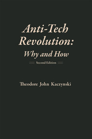 Anti-Tech Revolution (Why and How) - 9781944228026 by Theodore John Kaczynski, 9781944228026