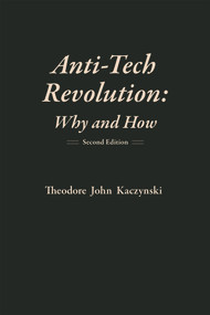 Anti-Tech Revolution (Why and How) - 9781944228026 by Theodore John Kaczynski, 9781944228026