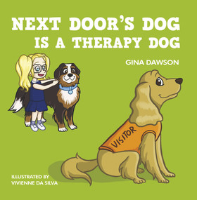 Next Door's Dog is a Therapy Dog by Gina Dawson, Vivienne Da Silva, 9781760791360