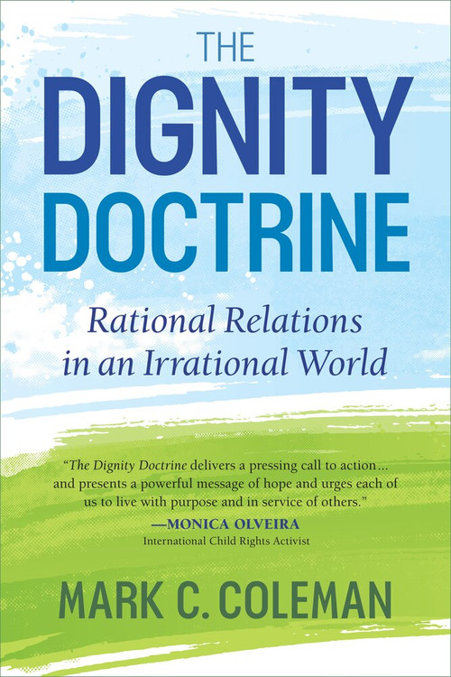 The Dignity Doctrine (Rational Relations in an Irrational World) by Mark Coleman, 9781590795057