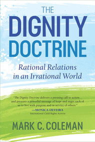 The Dignity Doctrine (Rational Relations in an Irrational World) by Mark Coleman, 9781590795057