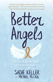 Better Angels (You Can Change the World. You Are Not Alone.) by Sadie Keller, Michael McCaul, 9780997880854