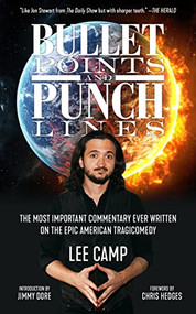 Bullet Points and Punch Lines (The Most Important Commentary Ever Written On the Epic American Tragicomedy) - 9781629638218 by Lee Camp, Chris Hedges, Jimmy Dore, 9781629638218