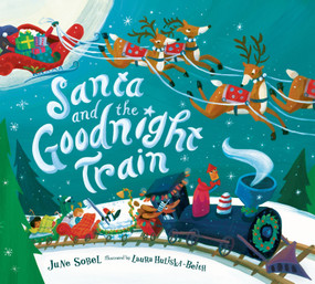 Santa and the Goodnight Train (A Christmas Holiday Book for Kids) - 9780358362661 by June Sobel, Laura Huliska-Beith, 9780358362661