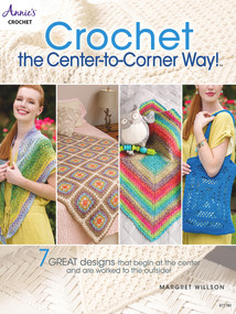 Crochet the Center-to-Corner Way! by Margret Willson, 9781640251342