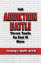 The Addiction Battle (Three Tools to End It Now) by Timothy J. Wulff, M.S.W., 9781950091270