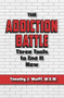 The Addiction Battle (Three Tools to End It Now) by Timothy J. Wulff, M.S.W., 9781950091270