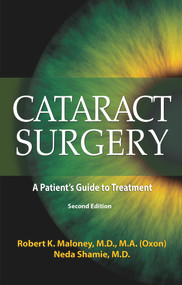 Cataract Surgery (A Patient's Guide to Treatment) by Robert K. Maloney M.D., M.A., Neda Shamie, M.D., 9781950091386